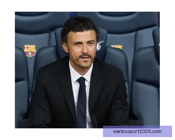 大巴黎与恩里克续约谈判顺利推进 新合同有望签至2030年